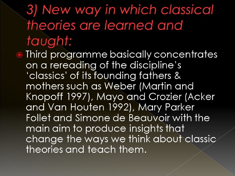 3) New way in which classical theories are learned and taught: Third programme basically